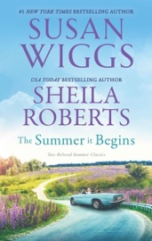 The Summer It Begins - Susan Wiggs & Sheila Roberts