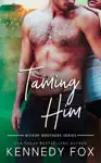 Taming Him by Kennedy Fox Book Summary, Reviews and Downlod