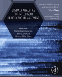 Big Data Analytics for Intelligent Healthcare Management - Nilanjan Dey, Himansu Das, Bighnaraj Naik & H S Behera