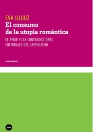 El consumo de la utopía romántica - Eva Illouz & María Victoria Rodil
