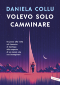 Volevo solo camminare - Daniela Collu