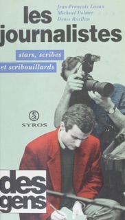Les journalistes by Jean-François Lacan, Michael Palmer & Denis Ruellan