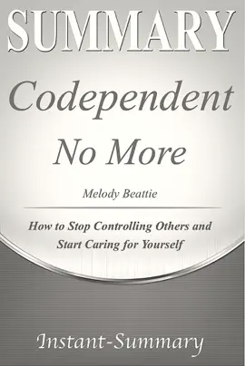Codependent No More: How to Stop Controlling Others and Start Caring for Yourself