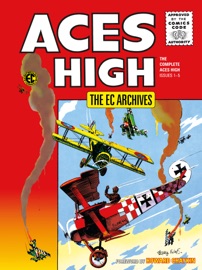The EC Archives: Aces High - Irv Werstein, Carl Wessler, Thomas Yeates, George Evans & Wally Wood