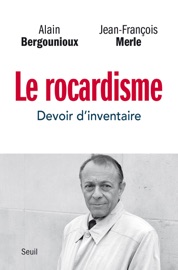 Le Rocardisme - Devoir d'inventaire - Alain Bergounioux & Jean-François Merle