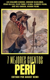 7 mejores cuentos - Perú - Luis Benjamín Cisneros, Abraham Valdelomar, César Vallejo, Felipe Pardo y Aliaga, Clemente PALMA, José Diez-Canseco, Ricardo Palma & August Nemo