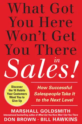 What Got You Here Won't Get You There in Sales:  How Successful Salespeople Take it to the Next Level