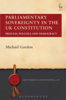 Parliamentary Sovereignty in the UK Constitution by Michael Gordon book