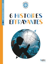 6 histoires effrayantes - Guy de Maupassant, Dino Buzzati, Jacques Sternberg, Bernard Friot, Judith Bauer Stamper & Isabelle Wlodarczyk