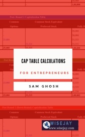 Capitalization Table Calculations for Entrepreneurs - Sam Ghosh
