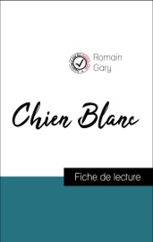 Analyse de l'œuvre : Chien Blanc (résumé et fiche de lecture plébiscités par les enseignants sur fichedelecture.fr) - Romain Gary