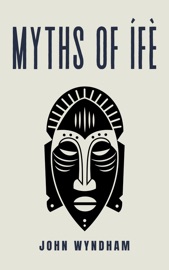 Myths of Ífè - John Wyndham