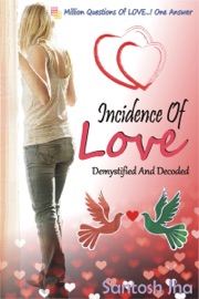 Incidence Of Love: Demystified And Decoded - Santosh Jha