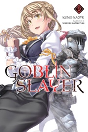 Goblin Slayer, Vol. 9 (light novel) - Kumo Kagyu, Noboru Kannatuki & Kevin Steinbach