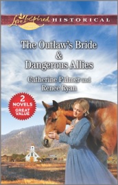 The Outlaw's Bride & Dangerous Allies - Catherine Palmer & Renee Ryan by  Catherine Palmer & Renee Ryan PDF Download