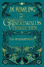 Phantastische Tierwesen: Grindelwalds Verbrechen (Das Originaldrehbuch)