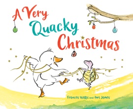 A Very Quacky Christmas - Frances Watts & Ann James