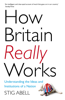 How Britain Really Works - Stig Abell