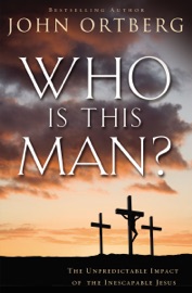 Who Is This Man? - John Ortberg