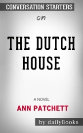 The Dutch House: A Novel by Ann Patchett: Conversation Starters - dailyBooks