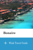 Bonaire - Wink Travel Guide - Wink Travel guide