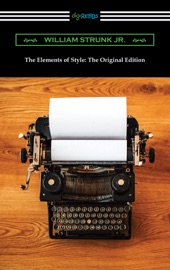 The Elements of Style: The Original Edition - William Strunk Jr.