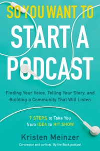 So You Want to Start a Podcast - Kristen Meinzer Cover Art