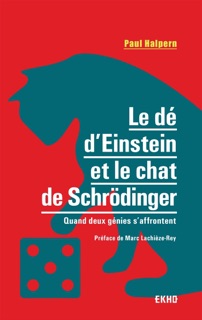 Le dé d'Einstein et le chat de Schrödinger by Paul Halpern