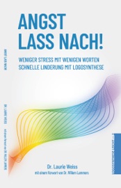 Angst lass nach! Weniger Stress mit wenigen Worten - Laurie Weiss