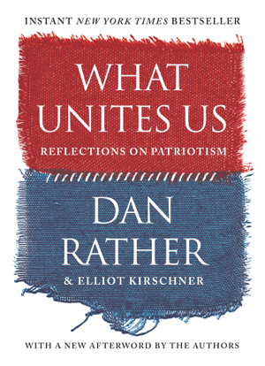 Read & Download What Unites Us Book by Dan Rather Online