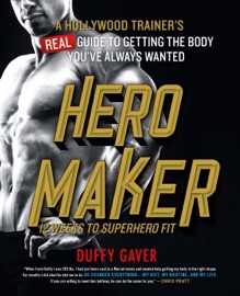Hero Maker: 12 Weeks to Superhero Fit - Duffy Gaver