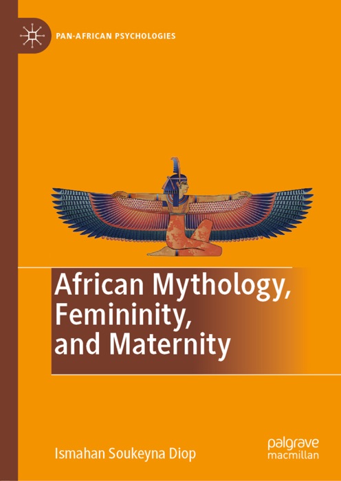 Download ~ African Mythology, Femininity, and Maternity  by Ismahan Soukeyna Diop ~ Book PDF Kindle ePub Free