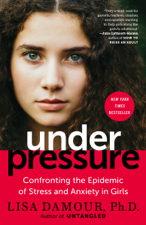 Under Pressure - Lisa Damour, Ph.D. Cover Art