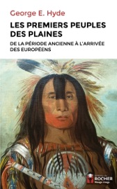 Les premiers peuples des Plaines - George E. Hyde, Daniel Dubois & Karine Bodson