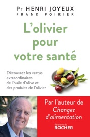 L'Olivier pour votre santé - Pr Henri Joyeux & Frank Poirier