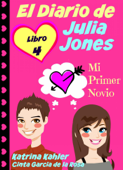 El Diario de Julia Jones - Libro 4 - Mi Primer Novio - Katrina Kahler