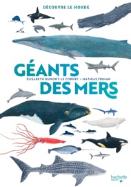 Découvre le monde - Géants des mers - Élisabeth Dumont-le Cornec & Mathias Friman