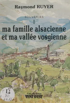 Read: Souvenirs (1). Ma famille alsacienne et ma vallée Book vosgienne