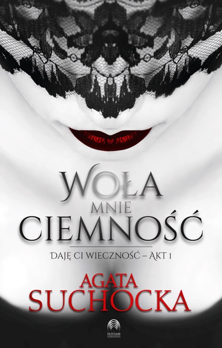 Woła mnie ciemność. Daję Ci wieczność – akt 1