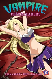 Vampire Cheerleaders, Vol. 2 - Adam Arnold, Shiei & Ian Cang