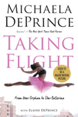 Taking Flight: From War Orphan to Star Ballerina - Michaela Deprince & Elaine DePrince