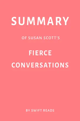 Summary of Susan Scott’s Fierce Conversations by Swift Reads