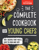 The Complete Cookbook for Young Chefs - America's Test Kitchen Kids