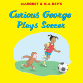 Curious George Plays Soccer - Margret Rey & H.A. Rey