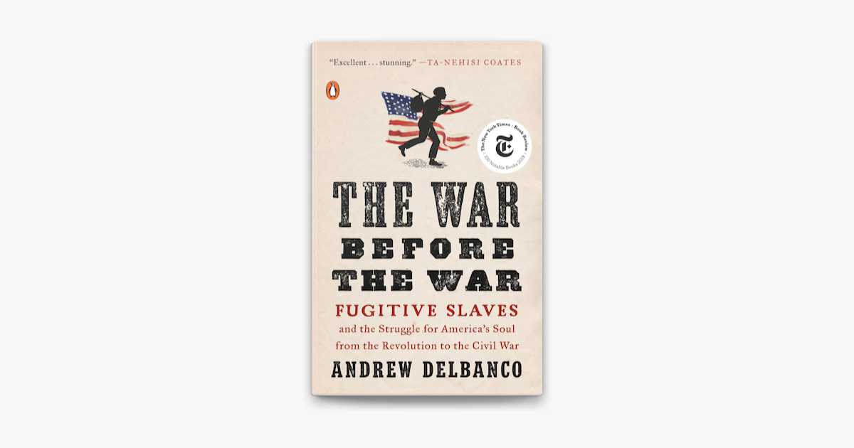 The War Before the War: Fugitive Slaves by Delbanco, Andrew