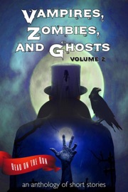 Vampires, Zombies and Ghosts, Volume 2 - Laurie Axinn Gienapp, Catherine Valenti, Liam Hogan, Desmond Warzell, Jessica Levai, Gerri Leen, Ginny Swart, Jude-Marie Green, C. M. Saunders, Scott Savino, Laird Long, Margery Bayne, Dianna Duncan, R. J. Meldrum, Michael Pencavage & Gina Burgess