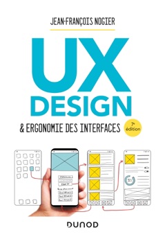 UX Design et ergonomie des interfaces - 7e éd. - Jean-François Nogier