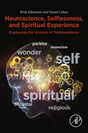 Neuroscience, Selflessness, and Spiritual Experience - Brick Johnstone & Daniel Cohen