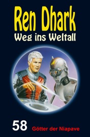 Ren Dhark – Weg ins Weltall 58: Götter der Niapave - Achim Mehnert, Jan Gardemann, Nina Morawietz & Ben B. Black