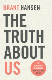 Truth about Us - Brant Hansen